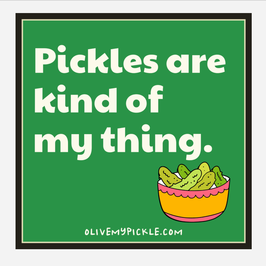 Pickles Are Kind Of My Thing Square Sticker