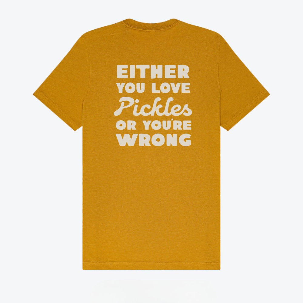 Either You Love Pickles Or You're Wrong T-Shirt